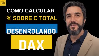 Como calcular o PERCENTUAL do Total no POWER BI  Desenrolando o DAX [upl. by Annais]