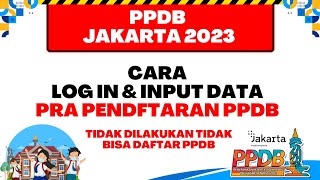 PPDB JAKARTA 2023  CARA LOG IN DAN INPUT DATA PRA PENDAFTARAN [upl. by Ahsekar568]