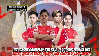 HIGHLIGHT GAMEPLAY BTR RA 20 DEBUT ZUXXY LUXXY  GENFOS NGECLUTCH DI LAST MATCH  DAY 1 RUTHLESS [upl. by Marcile271]