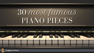 30 Most Famous Classical Piano Pieces [upl. by Leiria293]