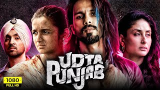 Udta Punjab Full Movie 2019  Shahid Kapoor Alia Bhatt Kareena Kapoor Diljit D  Facts amp Review [upl. by Nosirrag924]