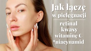 ✨Jak ŁĄCZYĆ retinol lub retinal kwasy witaminę C i niacynamid ✨ Moja PIELĘGNACJA twarzy [upl. by Ynnub]