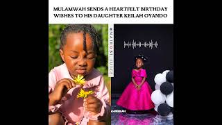 Mulamwah sends a heartfelt birthday wishes to his daughter Keilah Oyando [upl. by Brigit]