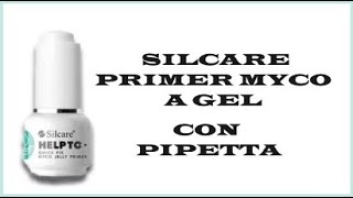 PRIMER MYCO A GEL PER UNGHIE DIFFICILI SILCARE [upl. by Paver]