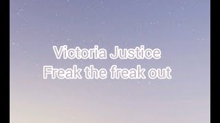 Victoria Justice  Freak the Freak OutLYRICS [upl. by Opaline]