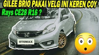 HONDA BRIO GANTI VELG LAGI  PAKE VELG MOBIL RAYS CE28 RING 16  SINAR OTOMAX [upl. by Ecyned]