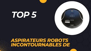 Top 5 Meilleures Aspirateurs Robots Incontournables 2024 [upl. by Hilton]