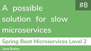 8 A possible solution for slow microservices  Spring Boot Microservices Level 2 [upl. by Bernstein]