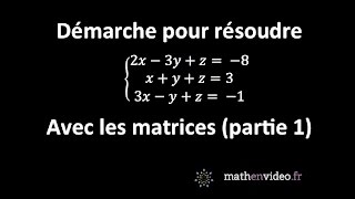 Principe pour résoudre un système déquations grâce aux matrices partie 1 [upl. by Brande534]