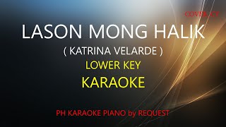 LASON MONG HALIK  LOWER KEY   KATRINA VELARDE  PH KARAOKE PIANO by REQUEST COVERCY [upl. by Lunt]