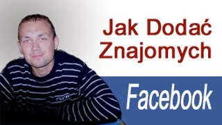 Jak Dodać Znajomych Na Facebooku Dodawanie Znajomych Facebook [upl. by Notlit]