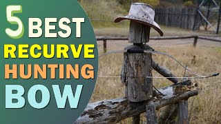 Best Recurve Bow 20232024 👌 Top 5 Best Recurve Bow for Hunting [upl. by Zeitler]