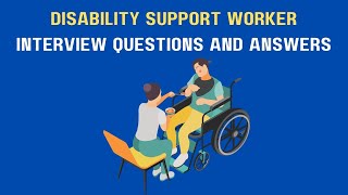 Disability Support Worker Interview Questions And Answers [upl. by Ahseenak]