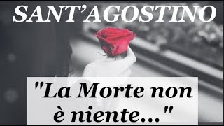 quotLa Morte non è nientequot Poesia di SantAgostino dedicata a chi non cè più [upl. by Tegan199]