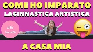 COME HO IMPARATO LA GINNASTICA ARTISTICA A CASA MIA 🤸  AURY GYMNASTICS [upl. by Buell]