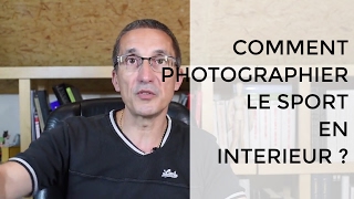 Comment photographier le sport en intérieur exemples de photos et réglages de votre reflex [upl. by Quintana]