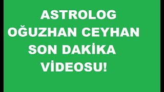 ASTROLOG OĞUZHAN CEYHAN SON DAKİKA VİDEOSU [upl. by Anavoig]