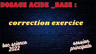 dosage acide base correction exercice bac science 2022 session principale [upl. by Aenert]