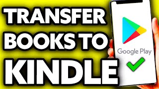 How To Transfer Google Play Books To Kindle Very Easy [upl. by Morra]