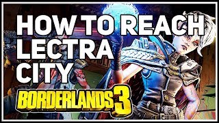 How to get to Lectra City Borderlands 3 [upl. by Assetal]