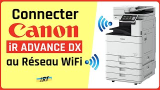 Comment connecter au réseau WiFi un photocopieur CANON iRADV DX et installer pilote dimpression [upl. by Naujuj]