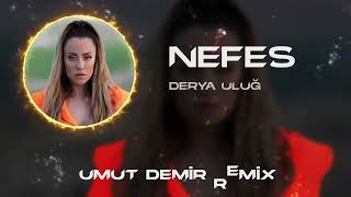 Derya Uluğ  Nefes  Umut Demir Remix  Nefessin Almazsam Biterim [upl. by Bailar214]