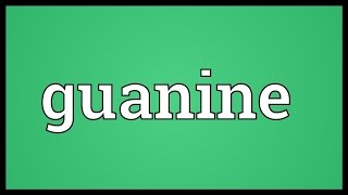 Guanine Meaning [upl. by Ephrem]