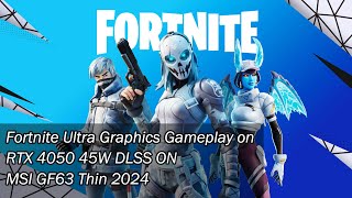 Fortnite Ultra Graphics Preset Test on RTX 4050 45W  MSI GF63 Thin 2024 [upl. by Perloff233]