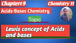 lec4 Lewis concept of acids and bases  theories of acids and bases  Chemistry 11 new book [upl. by Cattier601]