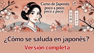 ¿Cómo se saluda en japonés  Versión completa1 [upl. by Bowlds447]