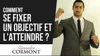 Comment se fixer un objectif  La seule méthode à appliquer est ici [upl. by Peers]