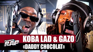 Koba LaD feat Gazo  Daddy Chocolat PlanèteRap [upl. by Berni762]