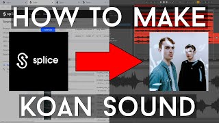 How to Make Music LIKE Koan Sound with only SPLICE in Ableton 10 WIP [upl. by Felicia787]