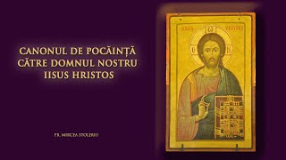 Canon de pocăință către Domnul nostru Iisus Hristos [upl. by Alfonse]