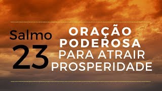 Salmo 23  Oração poderosa para atrair prosperidade [upl. by Grekin]