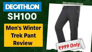 Decathlon Quechua SH100 Men Winter Pant Review  Quechua SH100 Water Repellent Trek Pant Review [upl. by Janik795]