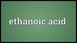 Ethanoic acid Meaning [upl. by Yttel]