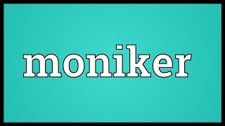 Moniker Meaning [upl. by Onairotciv]