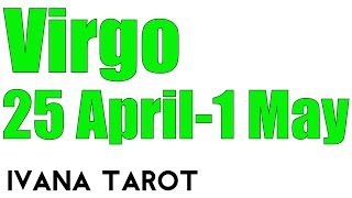 Virgo Weekly Tarot Reading for 25 April1 May 2016  Ivana Tarot [upl. by Nylirac]