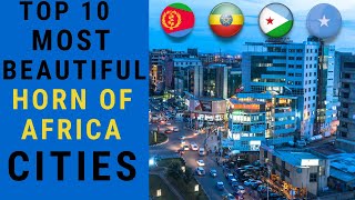 Top 10 Most Beautiful Horn of Africa Cities [upl. by Arakat]