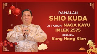 Ramalan Shio Kuda di Tahun Naga Kayu 2024 Bersama Kang Hong Kian  Sonora Fengshui [upl. by Eak]