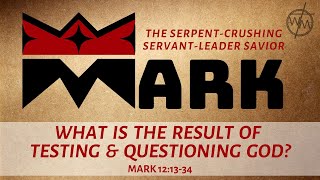 Mark 121334  What is the Result of Testing amp Questioning God [upl. by Aicercul583]