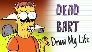 DEAD BART SIMPSON  Draw My Life [upl. by Jeramey]