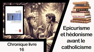 Livre 16  Les Sagesses antiques Michel Onfray Hédonisme et épicurisme avant Platon et lEglise [upl. by Coheman]