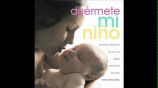 Duermete Mi Niño 12  canciones de cuna para dormir y relajar al bebe  berceuse [upl. by Kendrah]