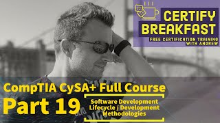 CompTIA CySA Full Course Part 19 Software Development Lifecycle  Development Methodologies [upl. by Ellener]