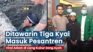 Viral Bocah Adzan di Makam Sang Ayah Kini Ditawari 3 Kyai Masuk Pesantren [upl. by Lula]