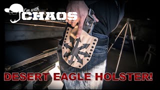 Making the PHLsterCHAOS Desert Eagle Holster [upl. by Bilek619]