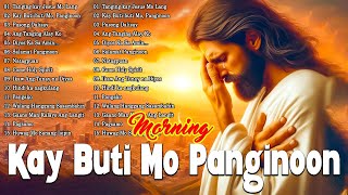 Tagalog Christian Worship Early Morning Songs Salamat Panginoon Kay Buti Buti Panginoon Praise 2024 [upl. by Henghold]