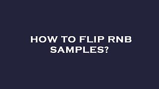 How to flip rnb samples [upl. by Lainey]